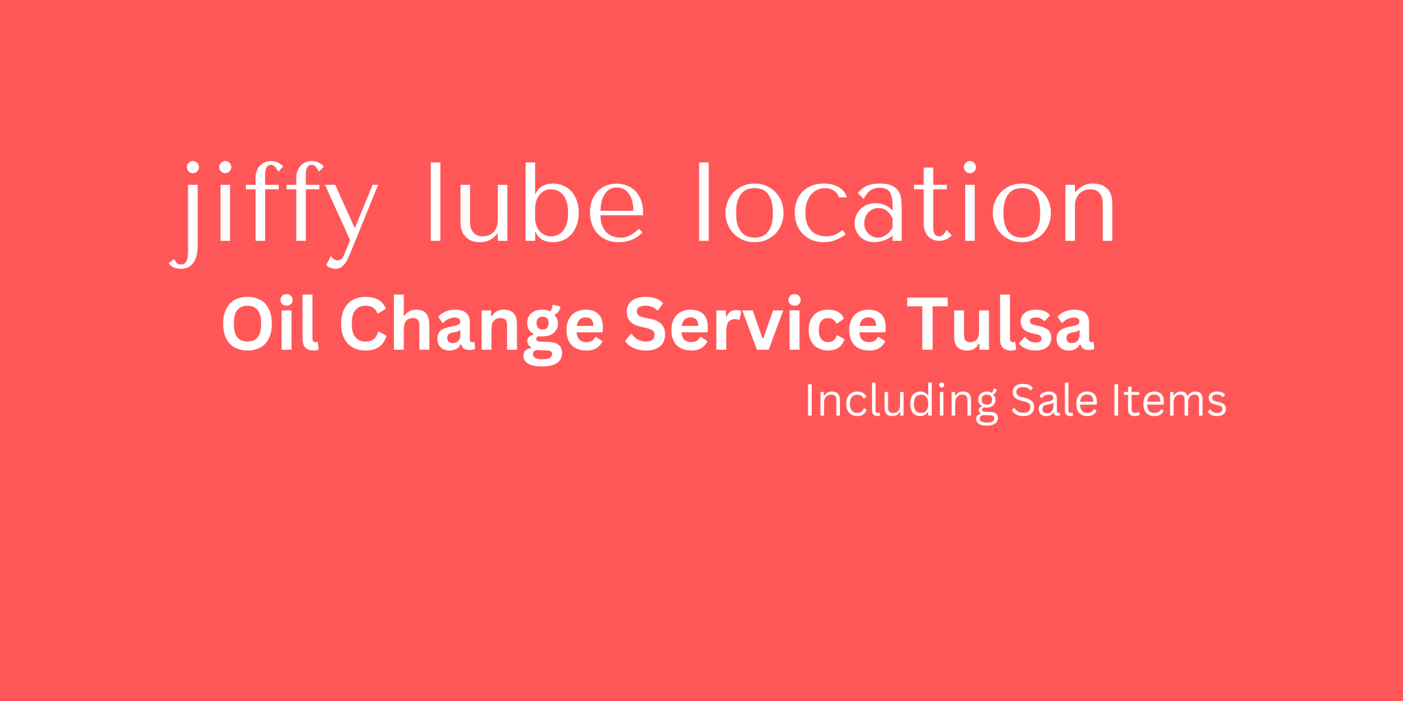 When Is the Best Time to Visit Jiffy Lube Location Tulsa?