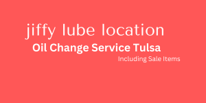 when-is-the-best-time-to-visit-jiffy-lube-location-tulsa